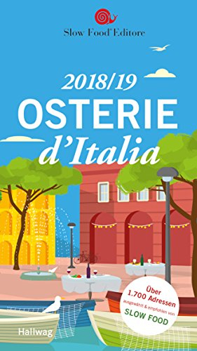 Osterie d'Italia 2018/19: Über 1.700 Adressen, ausgewählt und empfohlen von SLOW FOOD (Hallwag Gastronomische Reiseführer)