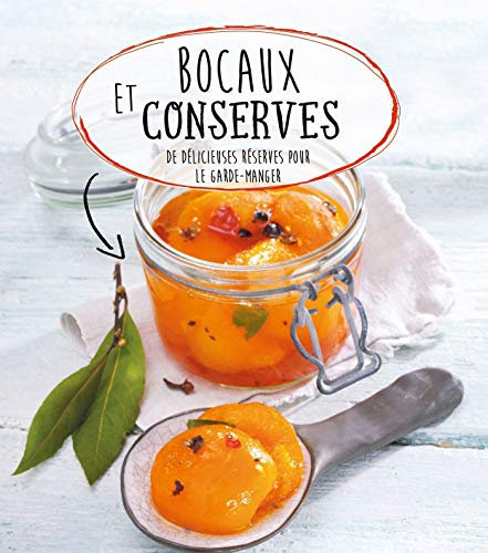 Bocaux et conserves: De délicieuses réserves pour le garde-manger