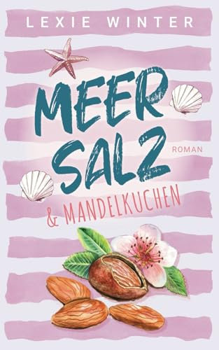 Meersalz & Mandelkuchen (Meersalz und Liebe, Band 1)