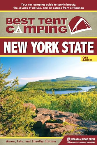 Best Tent Camping: New York State: Your Car-Camping Guide to Scenic Beauty, the Sounds of Nature, and an Escape from Civilization