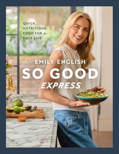 So Good Express: The Number One Sunday Times Bestseller - ‘Gen Z’s Nigella’ The Times (Emily English)