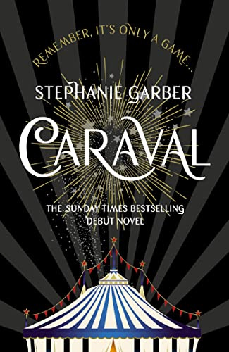 Caraval: the mesmerising Sunday Times bestseller: the mesmerising and magical fantasy from the author of Once Upon a Broken Heart