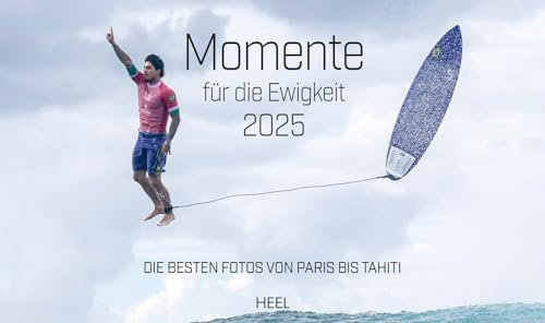 Momente für die Ewigkeit - Kalender 2025: Die besten Fotos von Paris bis Tahiti