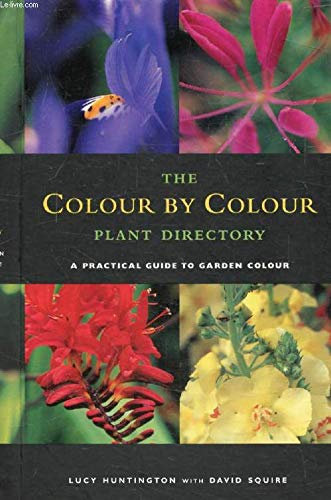 The Colour by Colour Plant Directory: A Practical Guide to Garden Colour