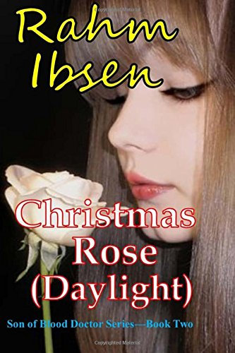 Christmas Rose: Daylight: Volume 2 (Son of Blood Doctor)