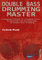 Double Bass Drumming Master - Schlagzeug-Training für Fortgeschrittene: Kreativität und Koordination im Double Bass Drumming