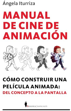 Manual de cine de animación; Cómo construir una película animada: del concepto a la pantalla (Manuales)