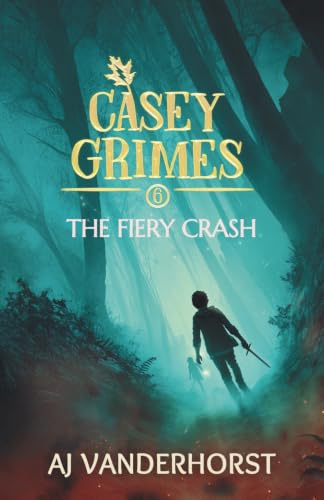 The Fiery Crash: A Middle Grade Fantasy Action Adventure (Casey Grimes Book 6)