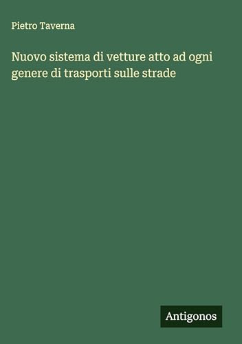 Nuovo sistema di vetture atto ad ogni genere di trasporti sulle strade