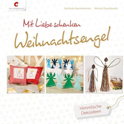 Mit Liebe schenken. Weihnachtsengel: Himmlische Dekoideen