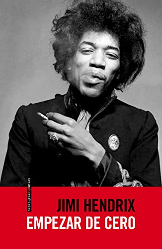 Empezar De Cero: La autobiografía de Jimi Hendrix (Sexto Piso Realidades)