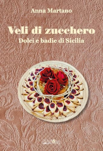 Veli di zucchero. Dolci e badie di Sicilia