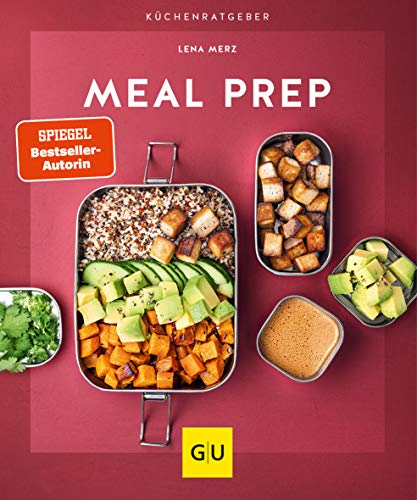 Meal Prep: Vorkochen leicht gemacht: Schnelle Rezepte für die ganze Woche (GU Küchenratgeber)