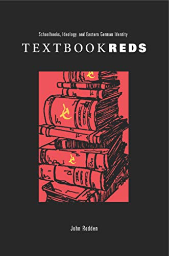 Textbook Reds: Schoolbooks, Ideology, and Eastern German Identity (Post-Communist Cultural Studies)