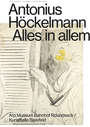 Höckelmann: Alles in allem: Ausst. Kat. Kunsthalle Bielefeld, 2020; Arp Museum Bahnhof Rolandseck, 2020-2021