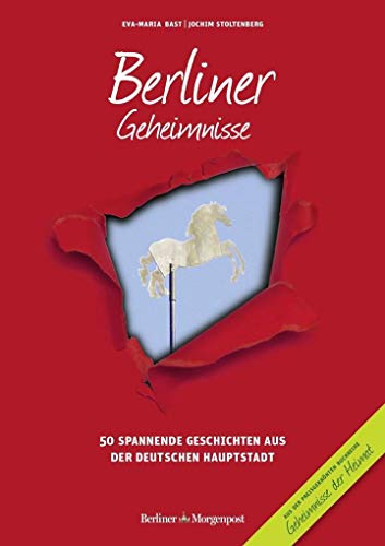 Berliner Geheimnisse: 50 Spannende Geschichten aus der Hauptstadt