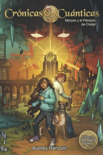 Crónicas Cuánticas. Maryon y El Péndulo de Cristal: Novela de Fantasía Infantil y Juvenil: 1