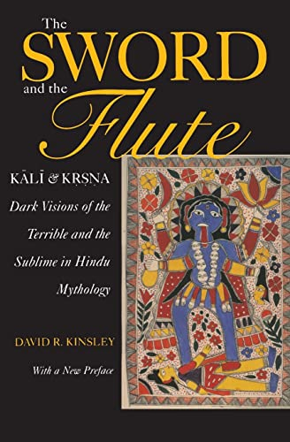 The Sword and the Flute - Kali and Krsna: Dark Visions of the Terrible and the Sublime in Hindu Mythology, With a New Preface: 4 (Hermeneutics: Studies in the History of Religions)