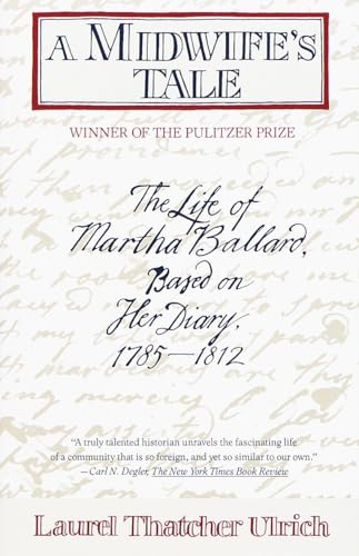 A Midwife's Tale: The Life of Martha Ballard, Based on Her Diary, 1785-1812