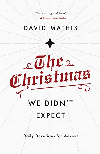 The Christmas We Didn't Expect: A Daily Advent Devotional (Devotions for Christmas reflecting on the wonder of Jesus' incarnation)