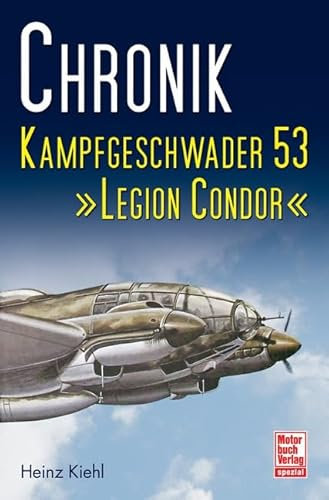 Chronik Kampfgeschwader 53 - Legion Condor
