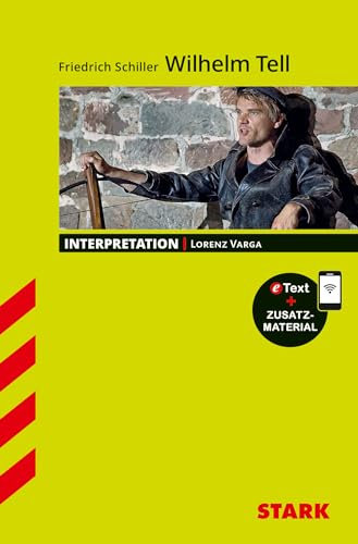STARK Friedrich Schiller: Wilhelm Tell - Deutsch - Interpretationen: Mit Online-Zugang