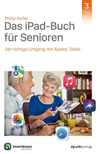 Das iPad-Buch für Senioren: Der richtige Umgang mit Apples Tablet