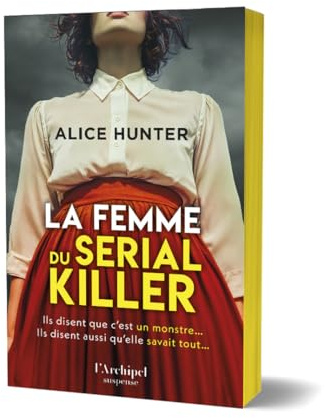 La Femme du serial killer - Impossible de se coucher sans savoir la fin Olivia de Lamberterie: Alice Hunter, la nouvelle star anglaise du thriller domestique
