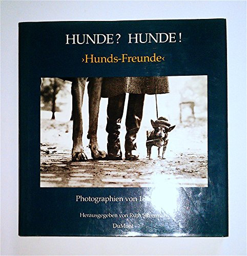 Hunde? Hunde?: Hunds-Freunde - Photographien von 1844-1983