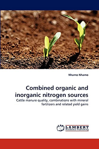 Combined organic and inorganic nitrogen sources: Cattle manure quality, combinations with mineral fertilizers and related yield gains