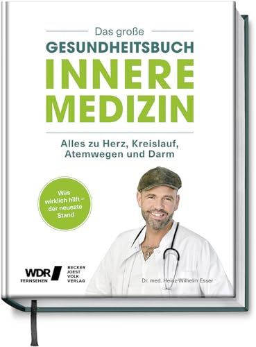 Das große Gesundheitsbuch - Innere Medizin: Alles zu Herz, Kreislauf, Atemwegen und Darm - Was wirklich hilft - der neuste Stand: Depressionen, Arthrose, Bluthochdruck, Krebs, Erkältung, SARS-CoV-2...