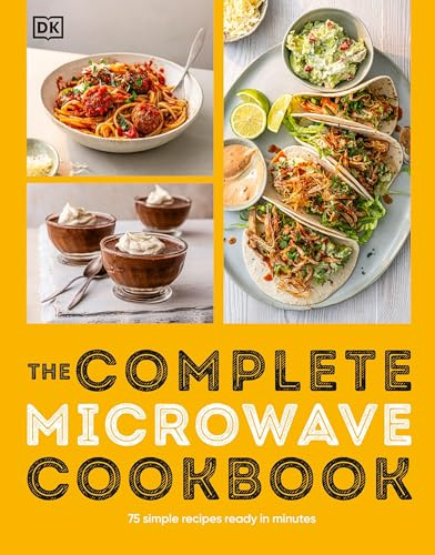 The Complete Microwave Cookbook: 75 Simple Recipes Ready in Minutes (The Complete Cookbooks)