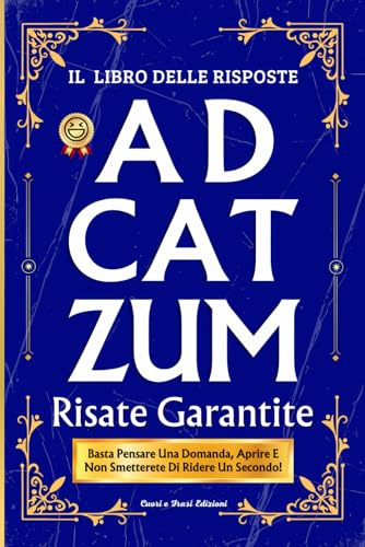 Il Libro delle Risposte ADCATZUM: Basta Pensare Una Domanda ed Aprire Risate Assicurate! Il Regalo Stupido, Divertente Ed Originale. Libri Simpatici Da Regalare