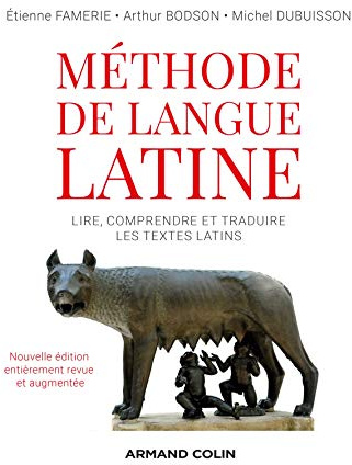 Méthode de langue latine: Lire, comprendre et traduire les textes latins