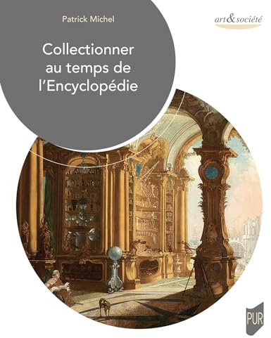 Collectionner au temps de l'encyclopédie