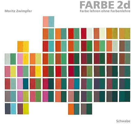 Farbe 2d: Farbe lehren ohne Farbenlehre