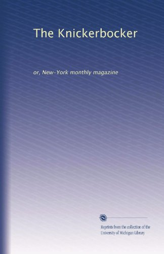The Knickerbocker: or, New-York monthly magazine