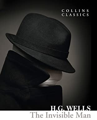 The Invisible Man: A Modern Classic Science Fiction Novel Set in Victorian England (Collins Classics)