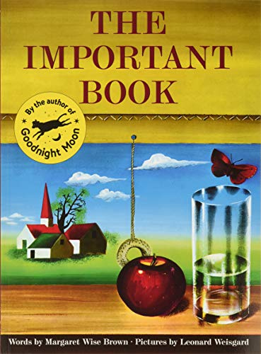 The Important Book: A Classic Picture Book Teaching Kids (Ages 4-8) to Appreciate Simple, Everyday Details