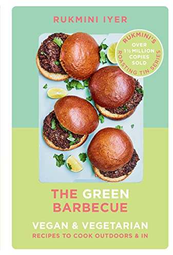 The Green Barbecue: Modern Vegan & Vegetarian Recipes to Cook Outdoors & In