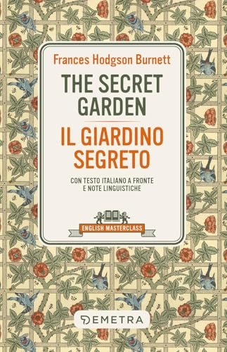 The secret garden-Il giardino segreto. Testo italiano a fronte e note linguistiche