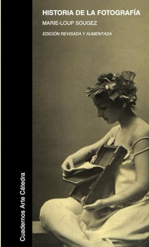 Historia de la fotografía (Cuadernos Arte Cátedra)