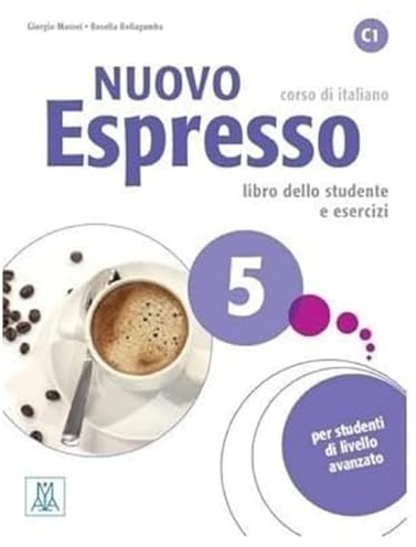 NUOVO ESPRESSO 5 (LIBRO + AUDIO E VIDEO ONLINE): Libro studente + audio online 5: Vol. 5 (ALMA)