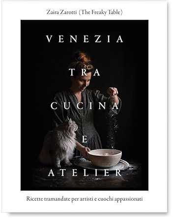 Venezia tra Cucina e Atelier. Ricette tramandate per artisti e cuochi appassionati