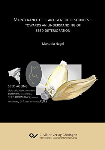 Maintenance of plant genetic resources: Towards an understanding of seed deterioration