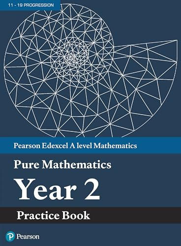 Pearson Edexcel AS and A level Mathematics Pure Mathematics Year 2 Practice Book