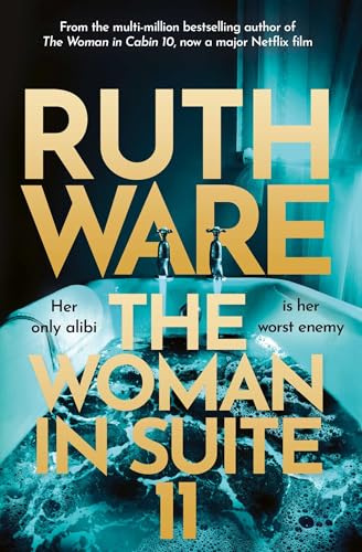 The Woman in Suite 11: The gripping follow-up to multi-million bestselling author Ruth Ware's The Woman in Cabin 10 – now a Netflix film, starring Keira Knightley. (Lo Blacklock, 2)