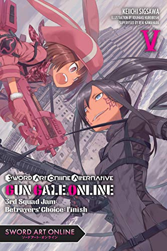 Sword Art Online Alternative Gun Gale Online, Vol. 5 (light novel): 3rd Squad Jam: Betrayers' Choice: Finish Volume 5 (SWORD ART ONLINE ALT GUN GALE LIGHT NOVEL SC)