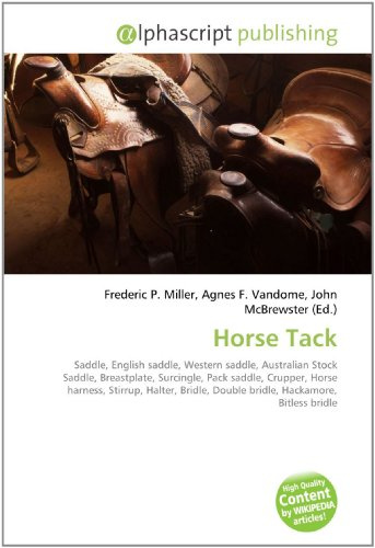 Horse Tack: Saddle, English saddle, Western saddle, Australian Stock Saddle, Breastplate, Surcingle, Pack saddle, Crupper, Horse harness, Stirrup, ... Double bridle, Hackamore, Bitless bridle