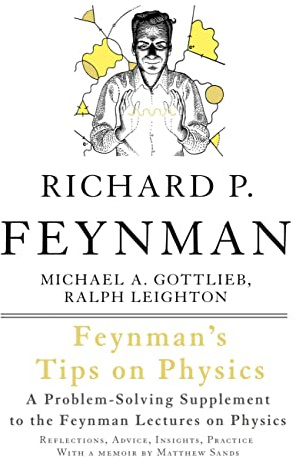 Feynman's Tips on Physics: Reflections, Advice, Insights, Practice